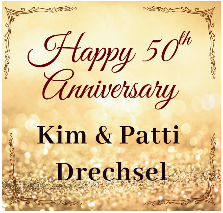 Happy 50th Anniversary • Kim & Patti Drechsel!