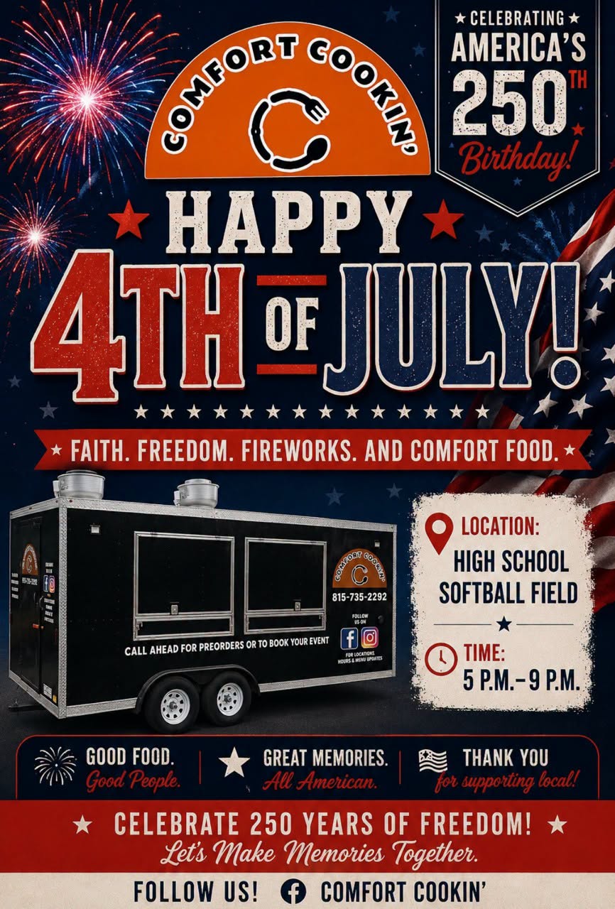 Comfort Cookin’ will be at Dwight High School Softball Field from 5 – 9 pm on July 4