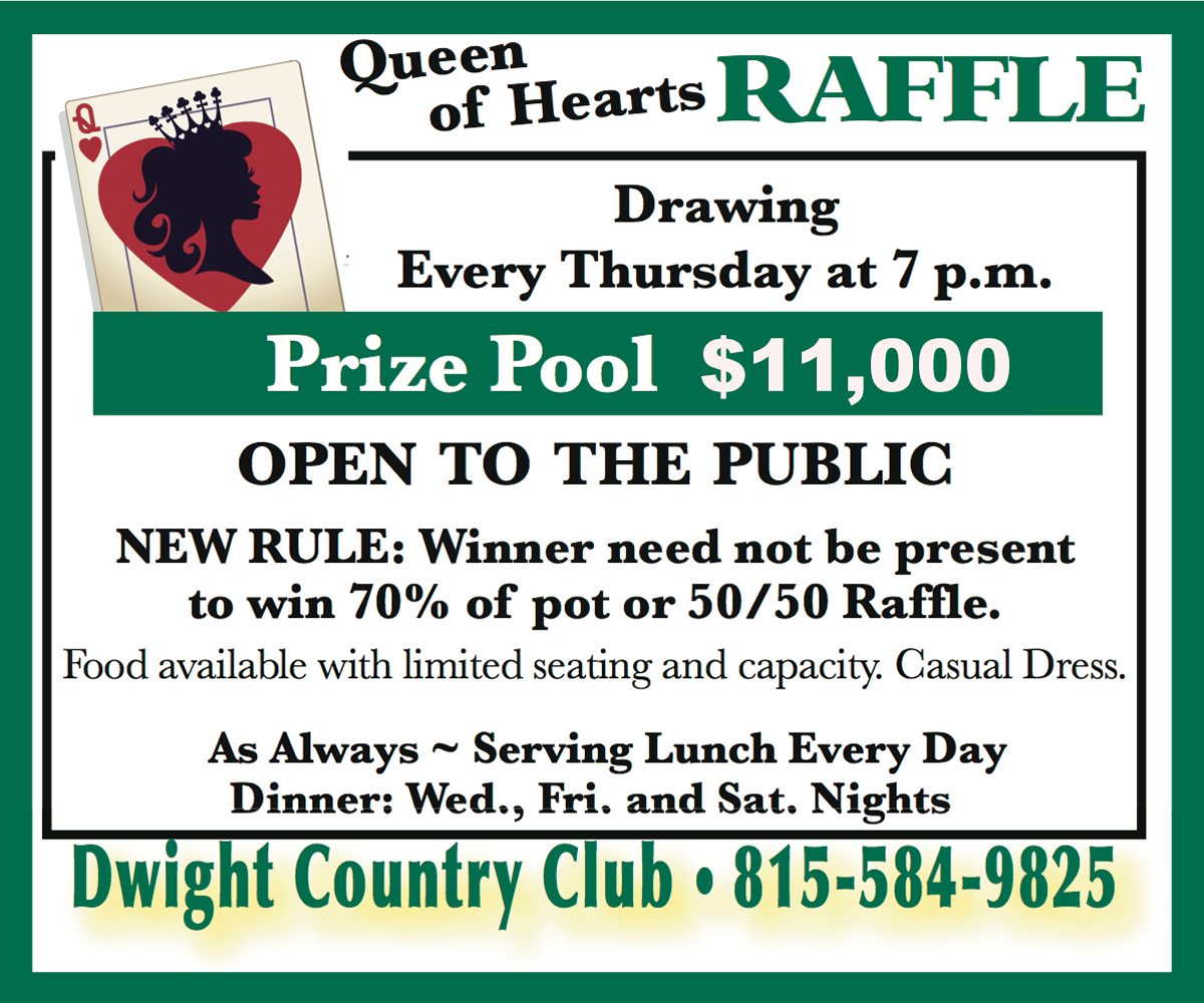 Dwight Country Club Queen of Hearts Raffle Drawing Every Thursday at 7! Pot is up to $11,000!